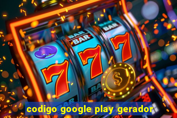 codigo google play gerador